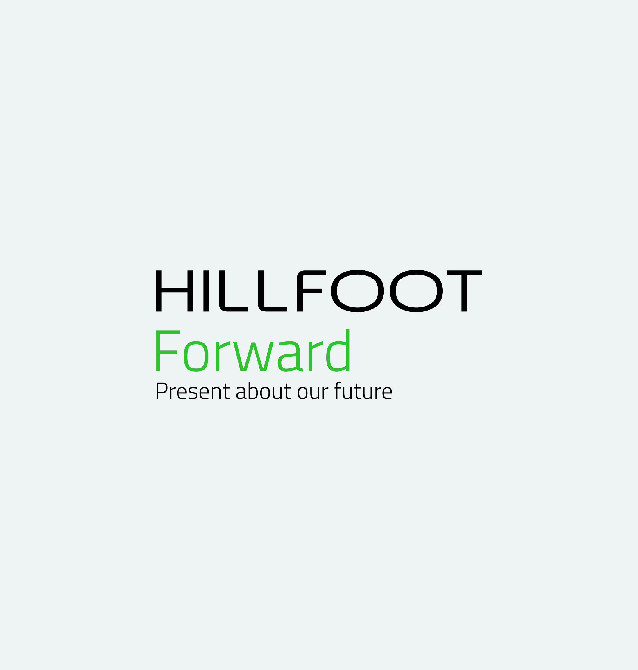 Hillfoot Forward - Present about our Future